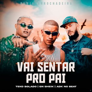 Vai Sentar pro Pai (feat. GN Sheik)