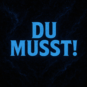 Du Musst!