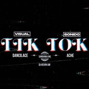Tik Tok (feat. Dani3lace & Ache)