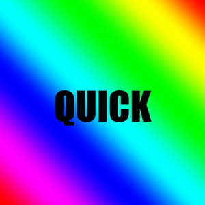 Quick!