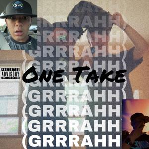 One Take GRRRAHH