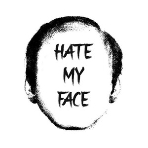 Hate My Face