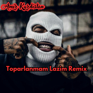 Toparlanmam Lazim (Kurdiski Remix)