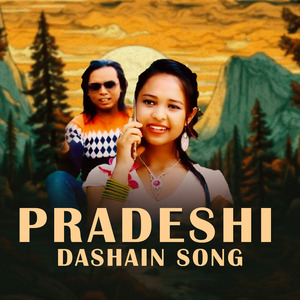 PRADESHI DASHAIN SONG