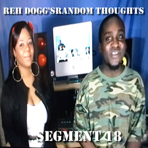 Reh Dogg's Random Thoughts (Segment 18)