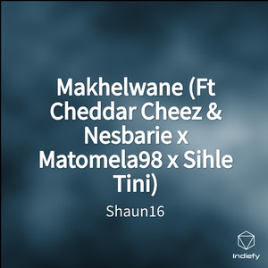 Makhelwane (Ft Cheddar Cheez & Nesbarie x Matomela98 x Sihle Tini)