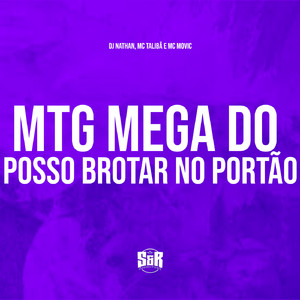 Mtg Mega do Posso Brotar no Portão