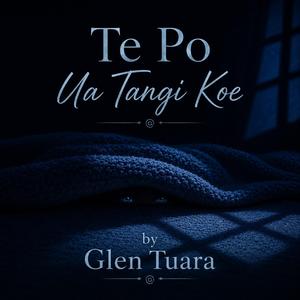 Te Po Ua Tangi Koe