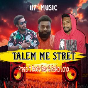 TALEM ME STRET (feat. PREZA FT RODY BOY & BAKA LAHO)