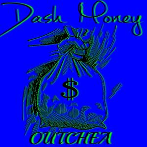 OUTCHEA (Dash Money)