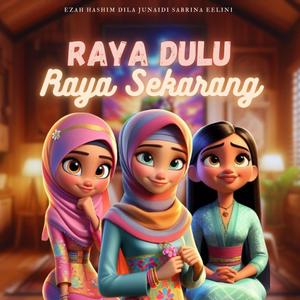 Raya Dulu Raya Sekarang (feat. Ezah Hashim & Sabrina Eelini)