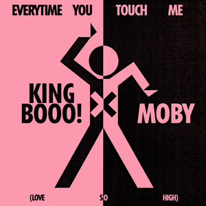 EVERYTIME YOU TOUCH ME (LOVE SO HIGH)