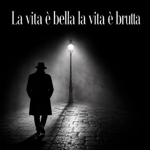 La vita é bella la vita é brutta