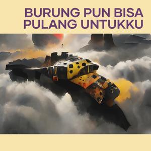 Burung Pun Bisa Pulang Untukku (Remastered 2024)