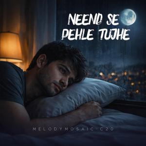 Neend Se Pehle Tujhe (नींद से पहले तुझे)