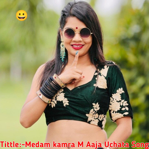 Medam kamra M Aaja Uchata Song