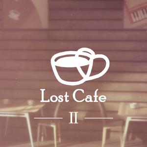 ʟᴏsᴛ ᴄᴀғᴇ Ⅱ