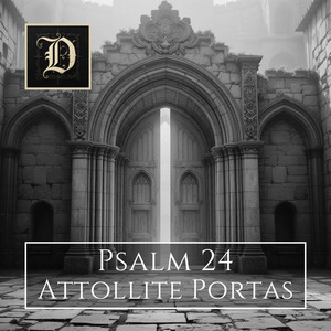 Psalm 24 – Attollite Portas
