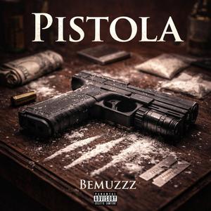 pistola (feat. bemuzzzrecords)