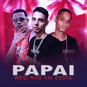 Papai Noel Não Vai Gosta (feat. MC Saci)