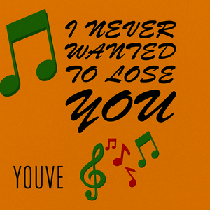 I Never Wanted to Lose You