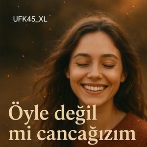 Öyle değil mi cancağızım