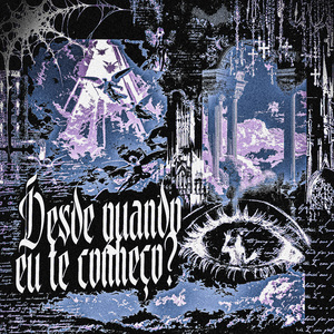 Desde Quando Eu Te Conheço?