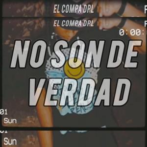 NO SON DE VERDAD (feat. Compa DPL)