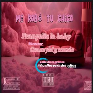 ME ROBO TUCHICO-FRANYELIS LA BABY (feat. FRANYELIS LA BABY)