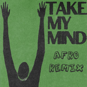 Take My Mind (Afro Remix)