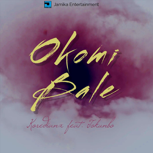 Okomi Bale (feat. Tokunbo)
