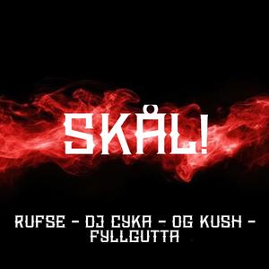 SKÅL! (feat. DJ Cyka, OG Kush & Fyllgutta)