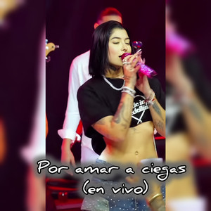 Por Amar a Ciegas (En Vivo)