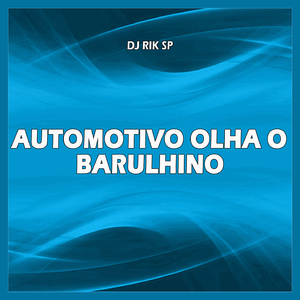 AUTOMOTIVO OLHA O BARULHINO