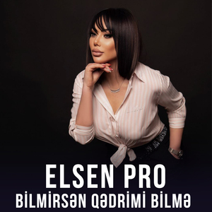 Bilmirsən Qədrimi Bilmə