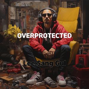 OVERPROTECTED
