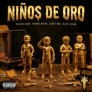 NIÑOS DE ORO (feat. Tripin Kidd, YOUNG MAAR, Carti186愛 & MAFUbeatz)