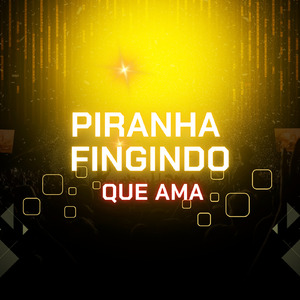 PIRANHA FINGINDO QUE AMA