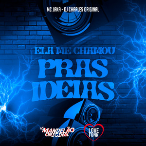 Ela Me Chamou Pras Ideias