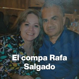El compa Rafa Salgado