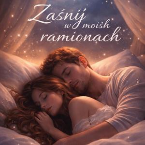 Zaśnij w moich ramionach