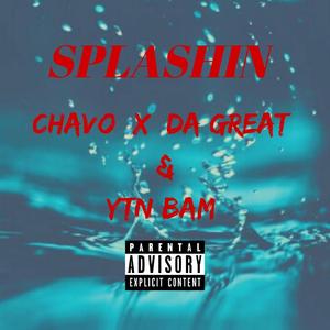 Splashin' (feat. Chavo Da Great)