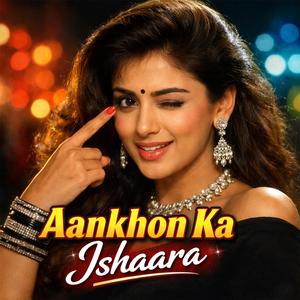 Aankhon Ka Ishaara