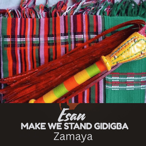 Esan make we stand Gidigba