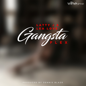 Gangsta Flex (feat. Latty J & Lea Love)