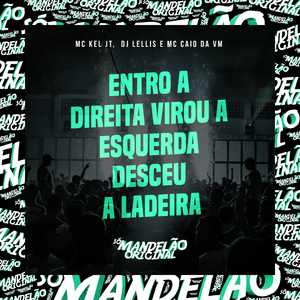 Entro a Direita Virou a Esquerda Desceu a Ladeira