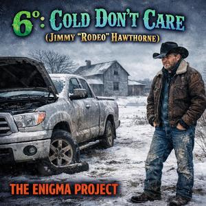 6° Cold Don't Care (Jimmy "Rodeo" Hawthorne)