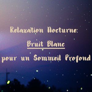 Berceuse Naturelle: Bruit Blanc avec Doux Bruit de la Pluie