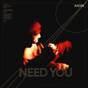Need You
