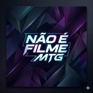 MTG - Não é Filme